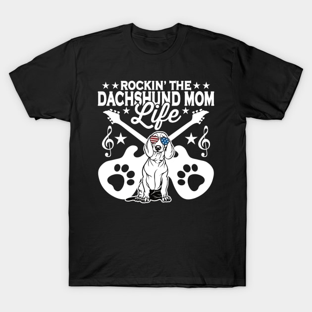 Rocking The Dachshund Mom Life Dog Lover T-Shirt by RadStar